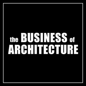 Business of Architecture Podcast by Enoch Sears & Rion Willard