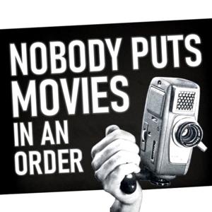 Nobody Puts Movies In An Order