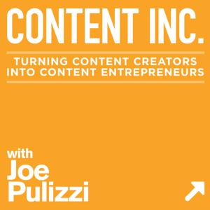 Content Inc. - The Podcast by Joe Pulizzi