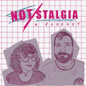 NOTstalgia