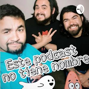 Este podcast no tiene nombre