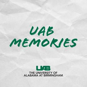 UAB Memories by University of Alabama at Birmingham