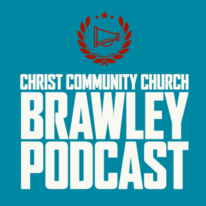 Christ Community Church Brawley Podcast