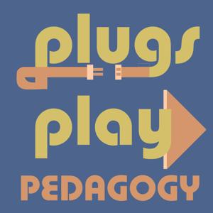 Plugs, Play, Pedagogy