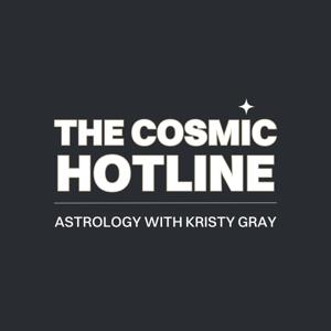 The Cosmic Hotline: Astrology with Kristy Gray