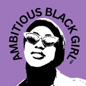 Ambitious Black Girl: The Podcast