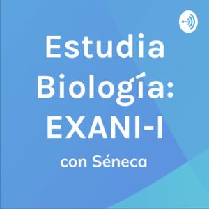 Estudia Biología con Séneca: Examen EXANI-I