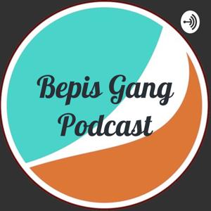 Bepis Gang Podcast