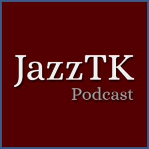 JazzTK Podcast