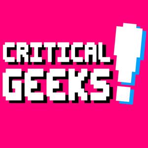 Critical Geeks Podcast