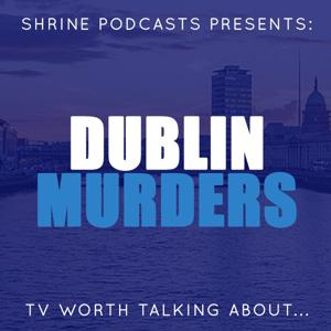 Dublin Murders by Shrine Podcasts