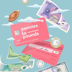 Pennies To Pounds Podcast by Pennies To Pounds