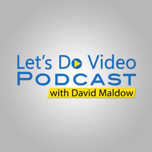 The Let's Do Video Podcast