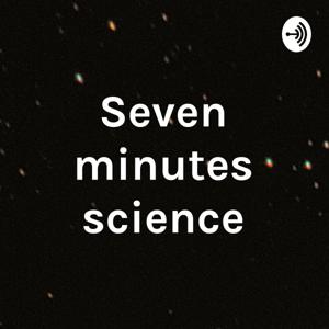 Seven minutes science