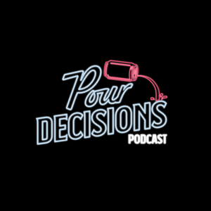 The Pour Decisions Podcast