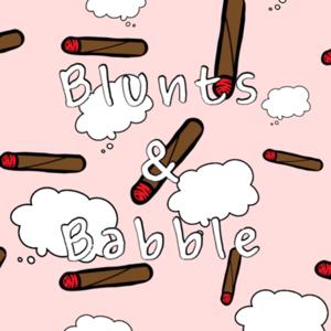 Blunts and Babble