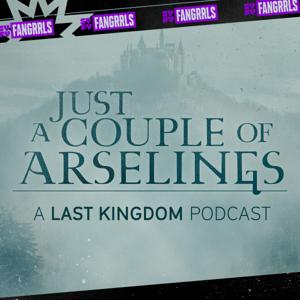 Just a Couple of Arselings: A Last Kingdom Podcast by SYFY WIRE