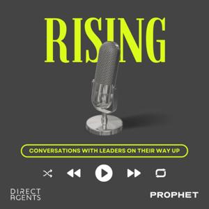 Rising - Conversations with Leaders On Their Way Up