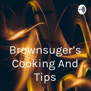 Brownsuger's Cooking And Tips