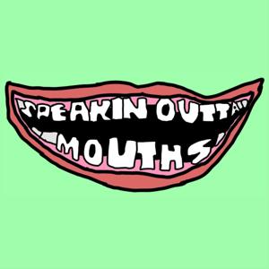 Speakin' Outta Mouths