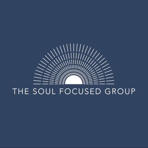 Soul Focused Group Podcast