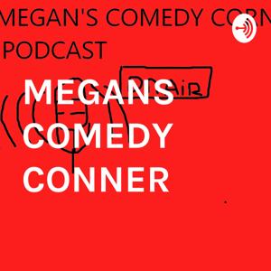 MEGANS COMEDY CONNER