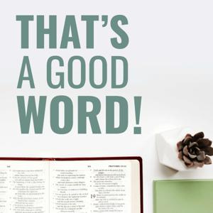 That's a Good Word!