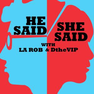 He said She said with LA ROB & D-THE VIP