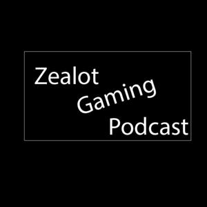 Zealot Gaming Podcast