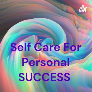 Self Care For Personal SUCCESS