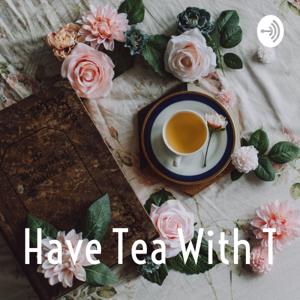 Have Tea with T