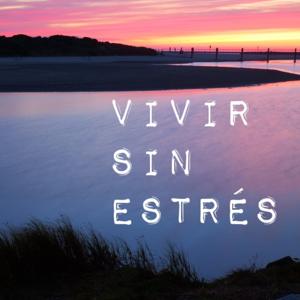 VIVIR SIN ESTRÉS Podcast