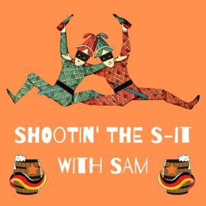 Shootin' The S-it With Sam