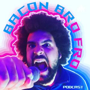 BaconBroFro Podcast