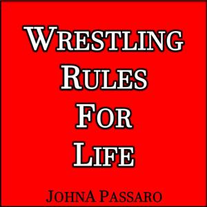 Wrestling Rules for Life