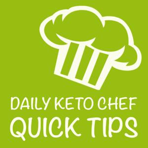 Daily Keto Chef - Quick Tips