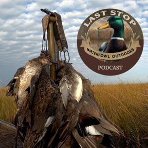 Last Stop Waterfowl Outdoors Podcast by Last Stop Waterfowl Outdoors