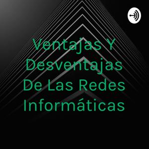 Ventajas Y Desventajas De Las Redes Informáticas