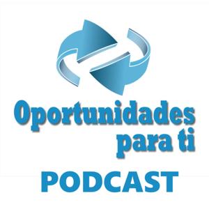 Oportunidades para ti Podcast