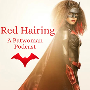 Red Hairing: A Batwoman Podcast