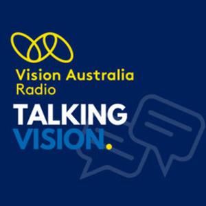 Talking Vision by Vision Australia Radio