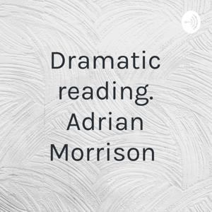Dramatic reading. Adrian Morrison