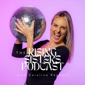 The Rising Sisters Podcast by Caroline Renwart