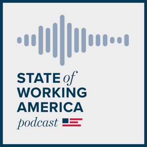 The State of Working America Podcast