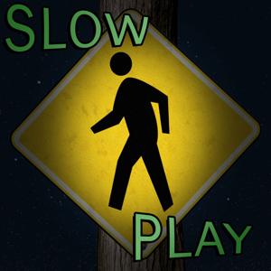 Slow Play