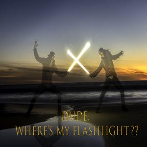 Dude, Where's My Flashlight??