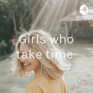 Girls who take time