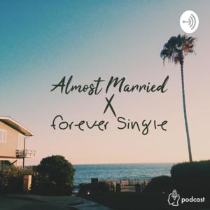 Almost Married x Forever Single