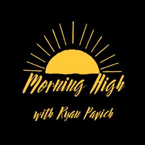 Morning High with Ryan Pavich