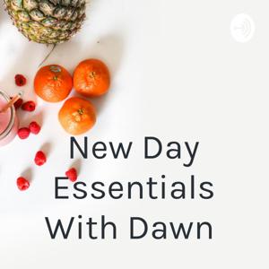 New Day Essentials With Dawn